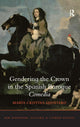 Book cover of: Gendering the Crown in the Spanish Baroque Comedia. By: Maria Cristina Quintero