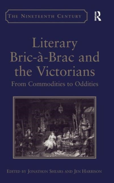 Book cover of: Literary Bric-a-Brac and the Victorians. By: Jonathon Shears
