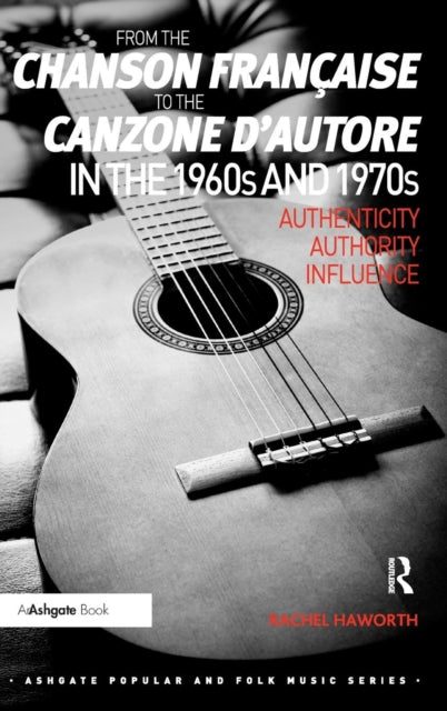 Book cover of: From the chanson francaise to the canzone d'autore in the 1960s and 1970s. By: Rachel Haworth