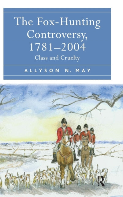 Book cover of: Fox-Hunting Controversy, 1781-2004. By: Allyson N. May