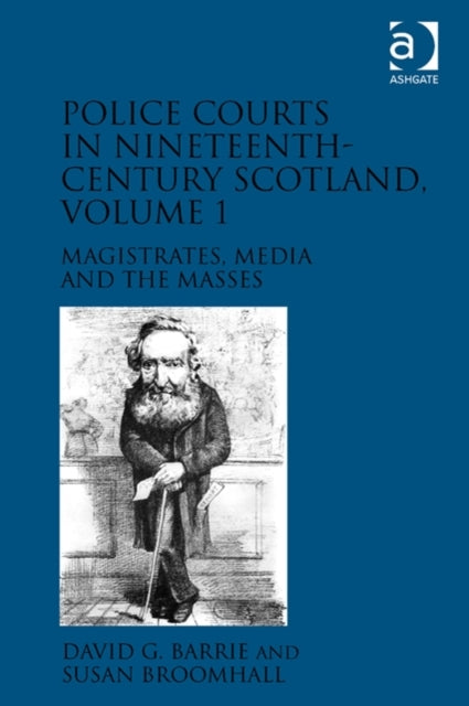 Book cover of: Police Courts in Nineteenth-Century Scotland, Volume 1. By: Susan Broomhall
