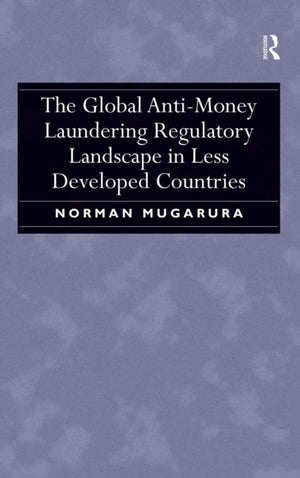 Global Anti-Money Laundering Regulatory Landscape in Less Developed Countries