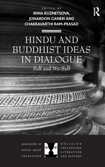 Book cover of: Hindu and Buddhist Ideas in Dialogue. By: Kuznetsova, Irina (Doctor of philosophy)