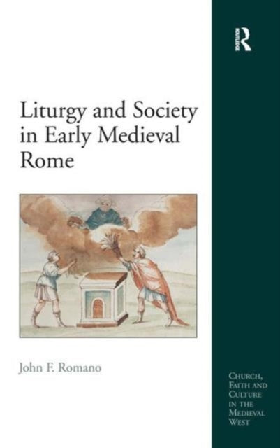 Book cover of: Liturgy and Society in Early Medieval Rome. By: John F. Romano