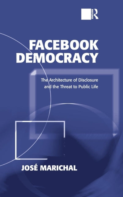 Book cover of: Facebook Democracy. By: José Marichal