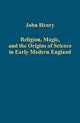 Book cover of: Religion, Magic, and the Origins of Science in Early Modern England
