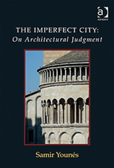 Book cover of: Imperfect City: On Architectural Judgment. By: Samir Younés