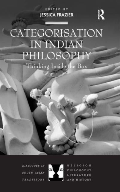 Book cover of: Categorisation in Indian Philosophy. By: Jessica Frazier