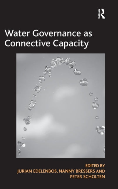 Book cover of: Water Governance as Connective Capacity. By: Jurian Edelenbos