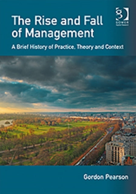 Book cover of: Rise and Fall of Management. By: Gordon J. Pearson