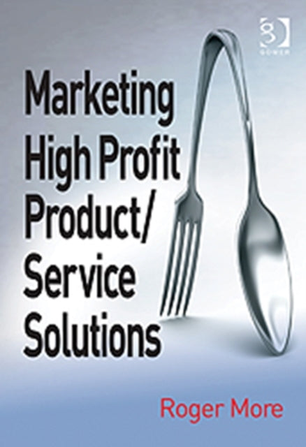 Book cover of: Marketing High Profit Product/Service Solutions. By: Roger More