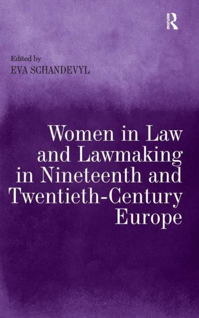 Book cover of: Women in Law and Lawmaking in Nineteenth and Twentieth-Century Europe. By: Eva Schandevyl