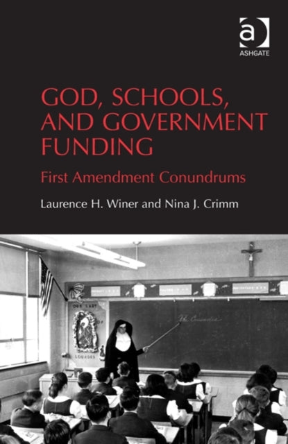 Book cover of: God, Schools, and Government Funding. By: Nina J. Crimm
