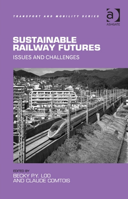 Book cover of: Sustainable Railway Futures. By: Becky P. Y. Loo
