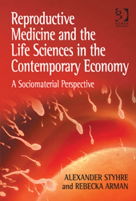 Book cover of: Reproductive Medicine and the Life Sciences in the Contemporary Economy. By: Alexander Styhre