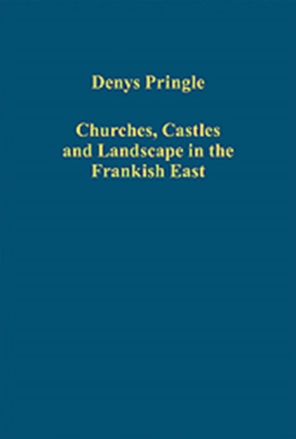 Book cover of: Churches, Castles and Landscape in the Frankish East