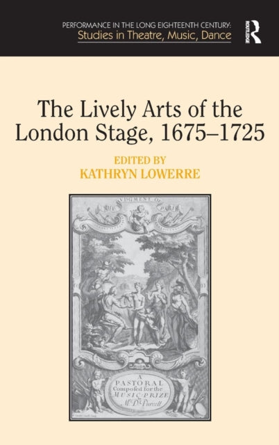 Book cover of: Lively Arts of the London Stage, 1675?1725
