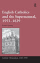 Book cover of: English Catholics and the Supernatural, 1553?1829. By: Francis Young
