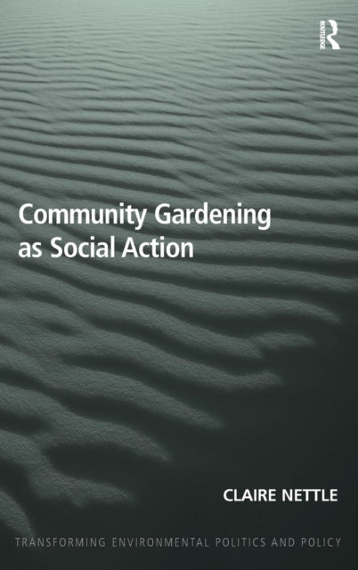 Book cover of: Community Gardening as Social Action. By: Claire Nettle