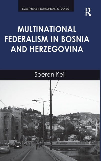 Book cover of: Multinational Federalism in Bosnia and Herzegovina. By: Soeren Keil