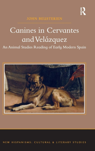 Book cover of: Canines in Cervantes and Velazquez. By: John Beusterien