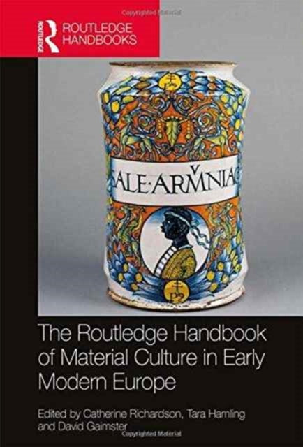 Book cover of: Routledge Handbook of Material Culture in Early Modern Europe. By: David Gaimster