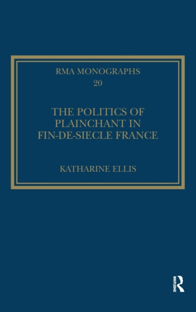 The Politics of Plainchant in fin-de-siecle France