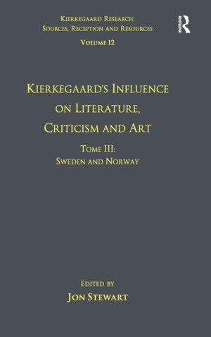 Volume 12, Tome III: Kierkegaard's Influence on Literature, Criticism and Art
