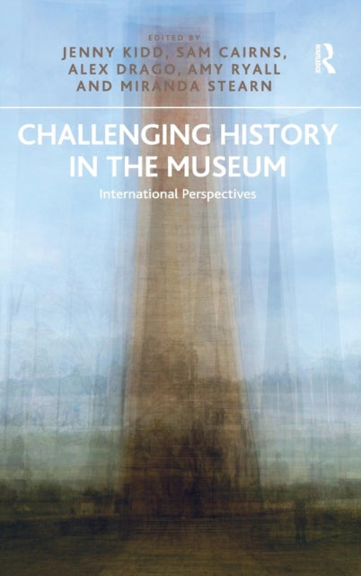 Book cover of: Challenging History in the Museum. By: Jenny Kidd