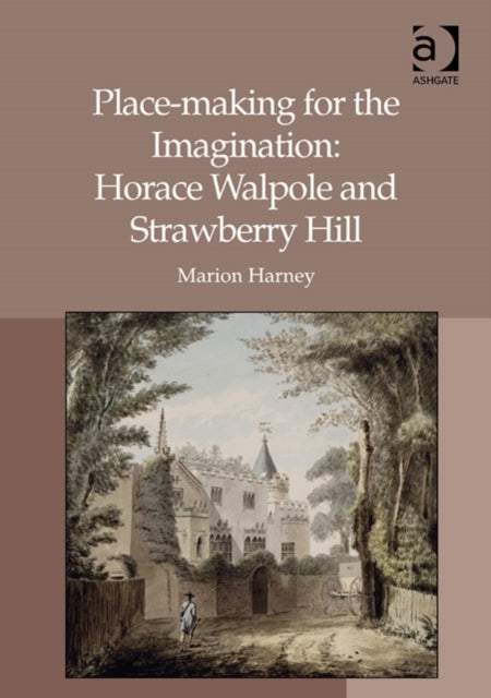 Book cover of: Place-making for the Imagination: Horace Walpole and Strawberry Hill