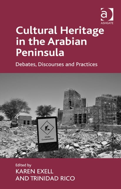 Book cover of: Cultural Heritage in the Arabian Peninsula. By: Karen Exell