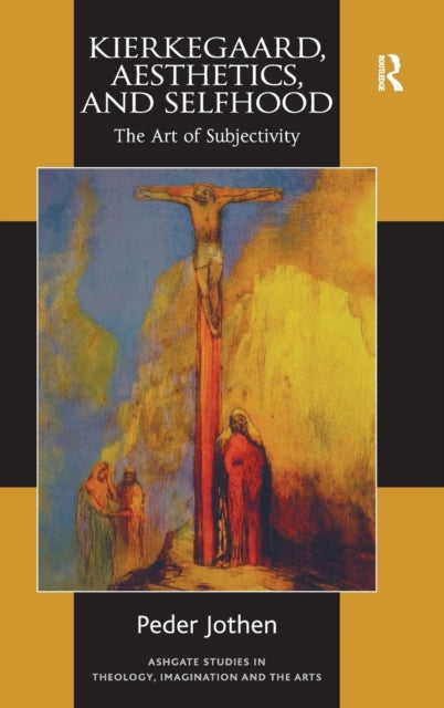Book cover of: Kierkegaard, Aesthetics, and Selfhood. By: Peder Jothen
