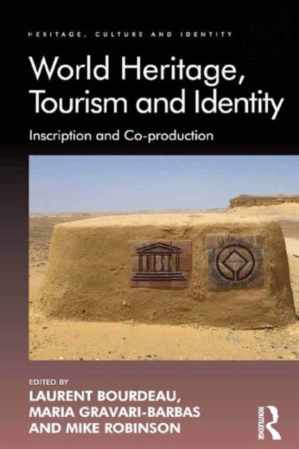 Book cover of: World Heritage, Tourism and Identity. By: Mike Robinson
