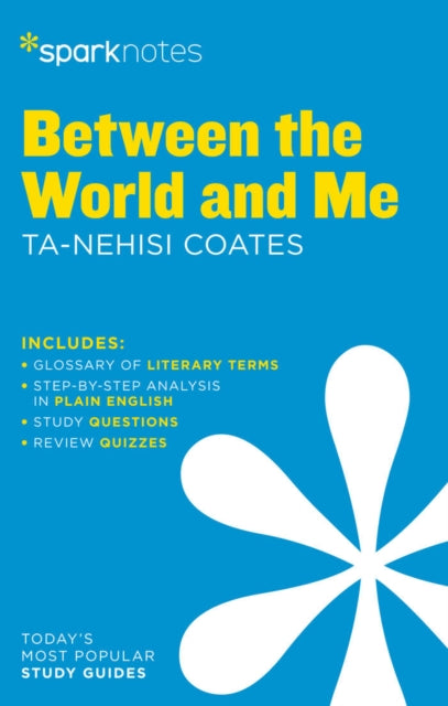 Book cover of: Between the World and Me by Ta-Nehisi Coates. By: SparkNotes