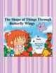 Book cover of: Shape of Things Through Butterfly Wings. By: Tuck Spolter