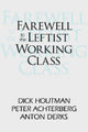 Book cover of: Farewell to the Leftist Working Class. By: Dick Houtman