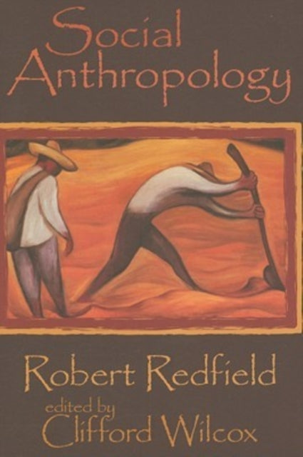 Book cover of: Social Anthropology. By: Redfield, Robert, Clifford Wilcox