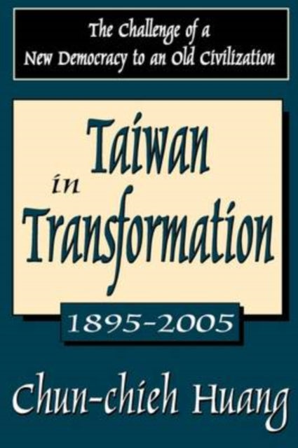 Book cover of: Taiwan in Transformation 1895-2005. By: Chun-chieh Huang