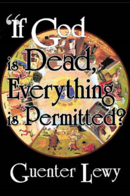 Book cover of: If God is Dead, Everything is Permitted?. By: Guenter Lewy