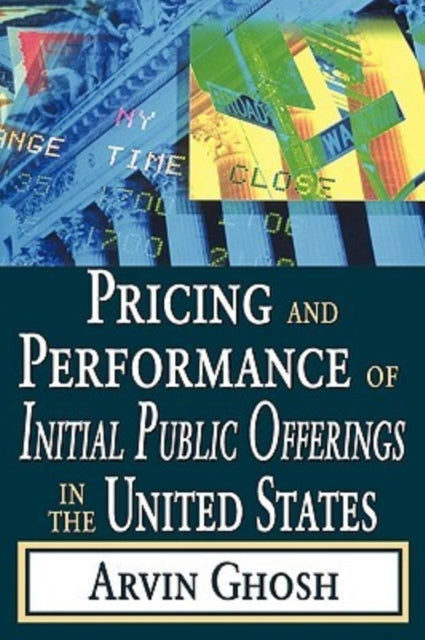 Book cover of: Pricing and Performance of Initial Public Offerings in the United States. By: Arvin Ghosh
