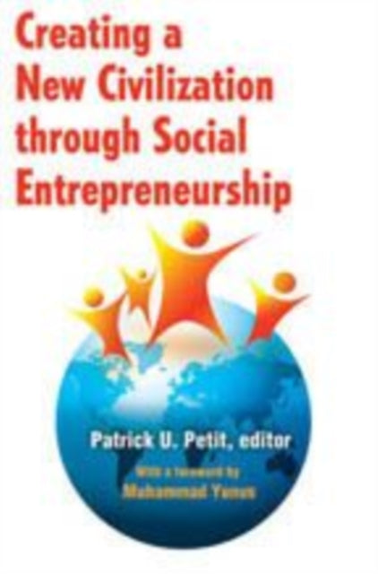 Book cover of: Creating a New Civilization Through Social Entrepreneurship. By: Patrick Uwe Petit
