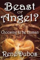 Book cover of: Beast or Angel?. By: René J. Dubos