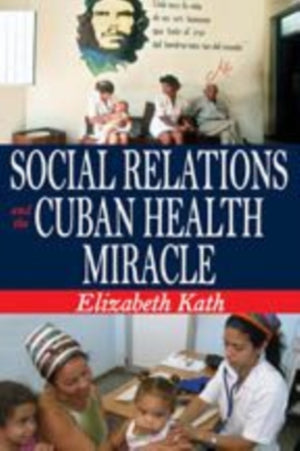 Social Relations and the Cuban Health Miracle