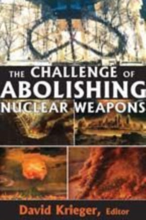 The Challenge of Abolishing Nuclear Weapons
