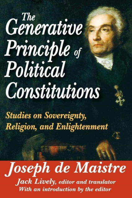 Book cover of: Generative Principle of Political Constitutions. By: Joseph de Maistre