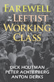 Book cover of: Farewell to the Leftist Working Class. By: Peter Achterberg