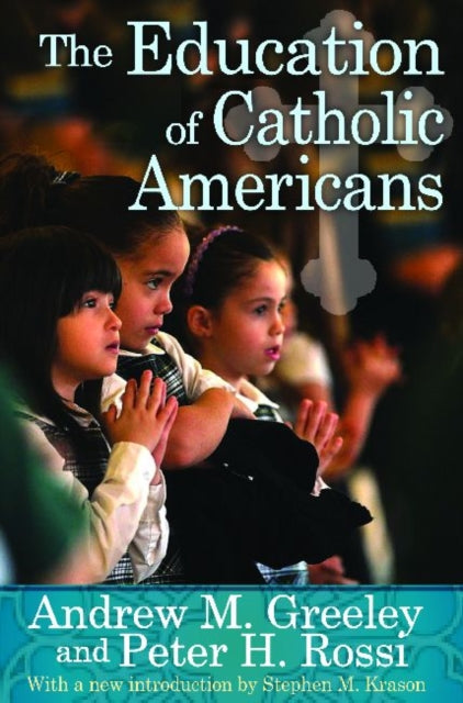 Book cover of: Education of Catholic Americans. By: Andrew M. Greeley