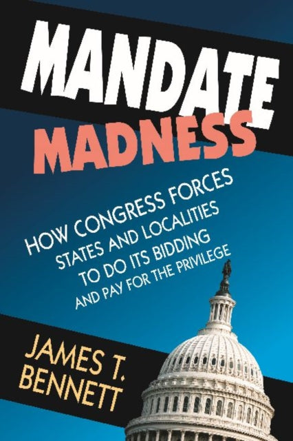 Book cover of: Mandate Madness. By: James T. Bennett