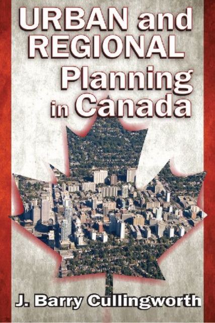 Book cover of: Urban and Regional Planning in Canada. By: J. Barry Cullingworth