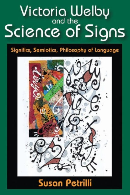 Book cover of: Victoria Welby and the Science of Signs. By: Susan Petrilli